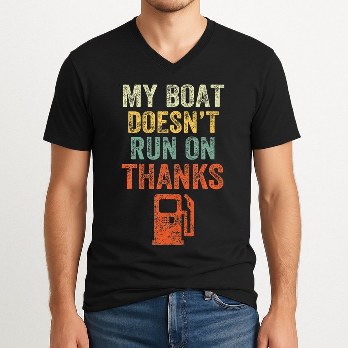 My Boat DoesnT Run On Thanks Boating For Boat Owners V-Neck T-Shirt