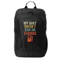 My Boat DoesnT Run On Thanks Boating For Boat Owners City Backpack