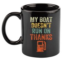 My Boat DoesnT Run On Thanks Boating For Boat Owners 11oz C Handle Ceramic Mug