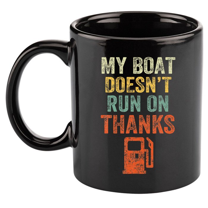 My Boat DoesnT Run On Thanks Boating For Boat Owners 11oz C Handle Ceramic Mug