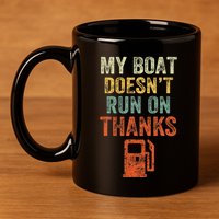 My Boat DoesnT Run On Thanks Boating For Boat Owners 11oz C Handle Ceramic Mug