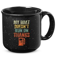 My Boat DoesnT Run On Thanks Boating For Boat Owners 15oz Campfire Ceramic Mug