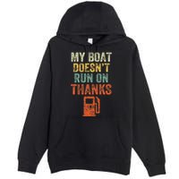 My Boat DoesnT Run On Thanks Boating For Boat Owners Premium Pullover Hoodie