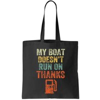 My Boat DoesnT Run On Thanks Boating For Boat Owners Bag
