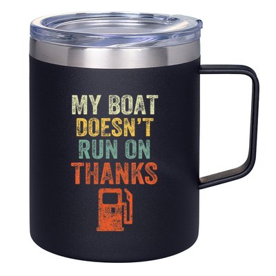 My Boat DoesnT Run On Thanks Boating For Boat Owners 12oz Stainless Steel Coffee Mug