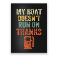 My Boat DoesnT Run On Thanks Boating For Boat Owners Poster