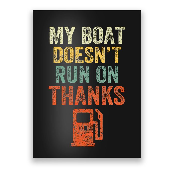My Boat DoesnT Run On Thanks Boating For Boat Owners Poster