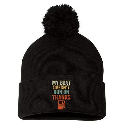 My Boat DoesnT Run On Thanks Boating For Boat Owners Pom Pom 12in Knit Beanie