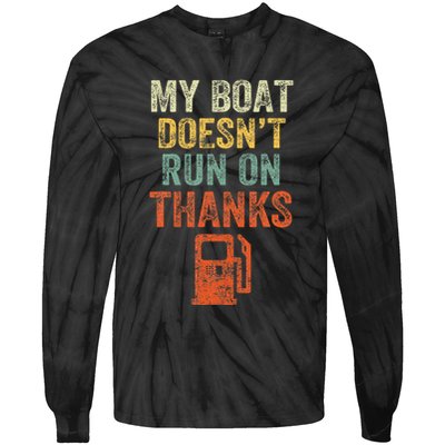 My Boat DoesnT Run On Thanks Boating For Boat Owners Tie-Dye Long Sleeve Shirt