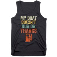 My Boat DoesnT Run On Thanks Boating For Boat Owners Tank Top