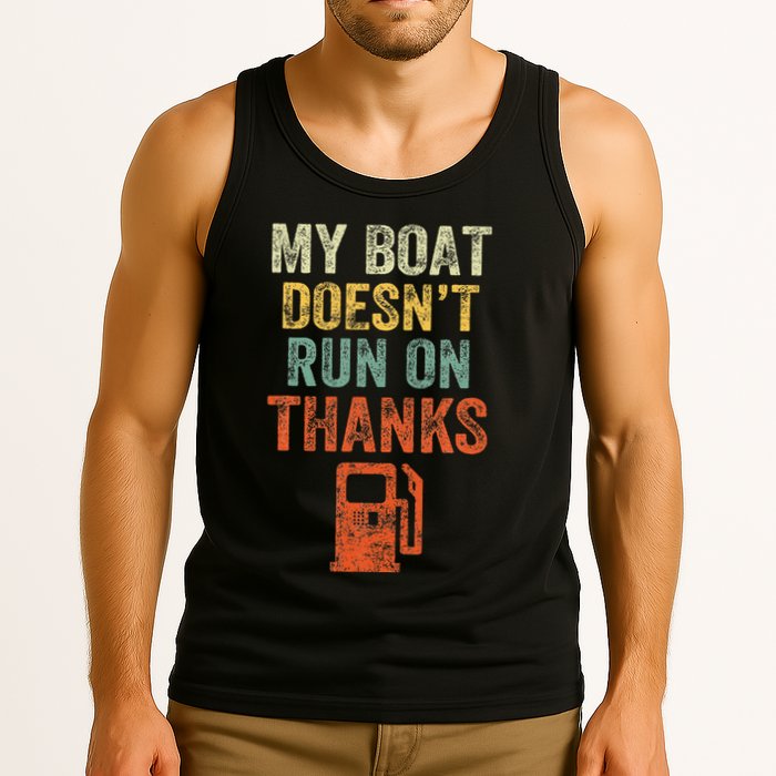 My Boat DoesnT Run On Thanks Boating For Boat Owners Tank Top