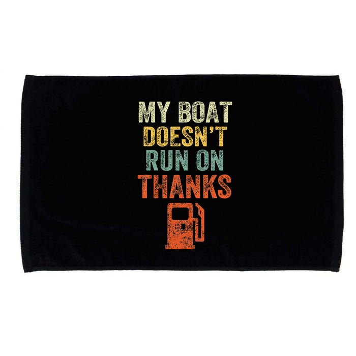 My Boat DoesnT Run On Thanks Boating For Boat Owners Microfiber Hand Towel