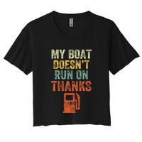 My Boat DoesnT Run On Thanks Boating For Boat Owners Crop Top