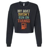 My Boat DoesnT Run On Thanks Boating For Boat Owners Cropped Pullover Crew