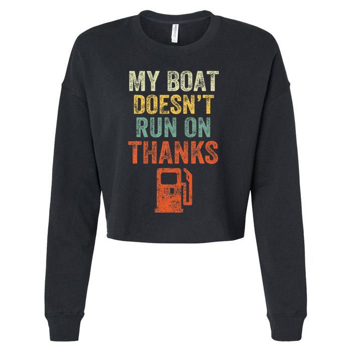 My Boat DoesnT Run On Thanks Boating For Boat Owners Cropped Pullover Crew