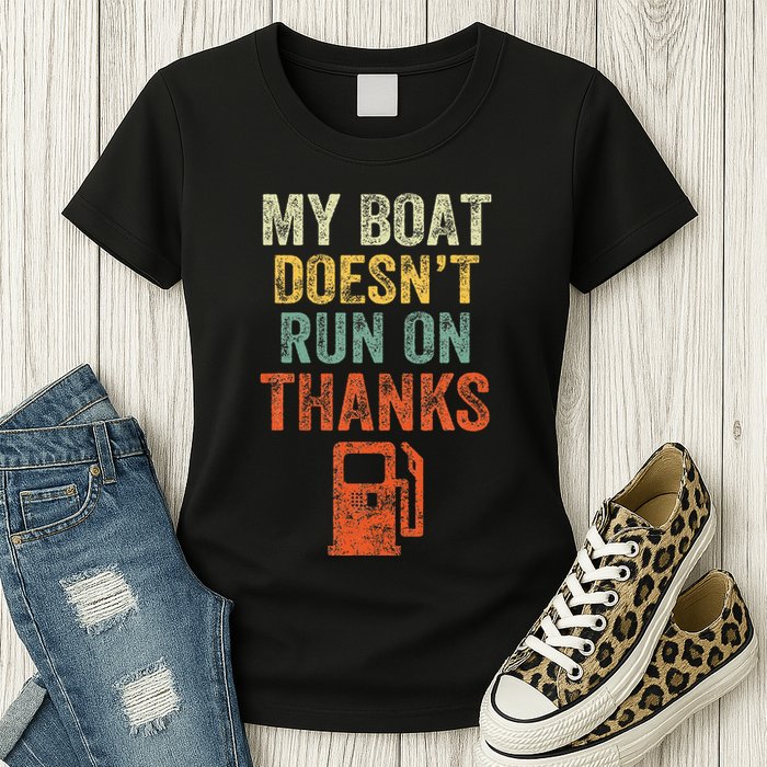 My Boat DoesnT Run On Thanks Boating For Boat Owners Womens T-Shirt
