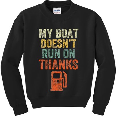 My Boat DoesnT Run On Thanks Boating For Boat Owners Kids Sweatshirt