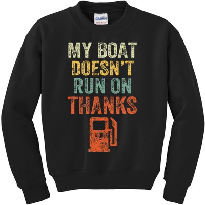 My Boat DoesnT Run On Thanks Boating For Boat Owners Kids Sweatshirt