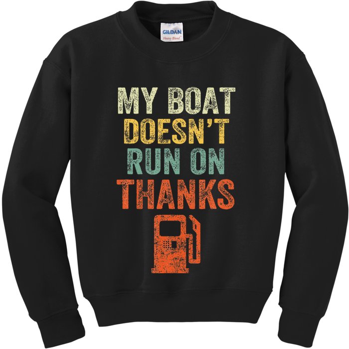 My Boat DoesnT Run On Thanks Boating For Boat Owners Kids Sweatshirt