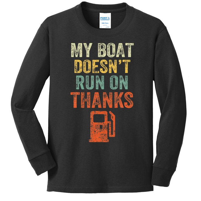 My Boat DoesnT Run On Thanks Boating For Boat Owners Kids Long Sleeve Shirt