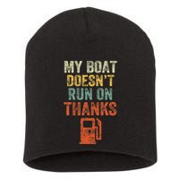 My Boat DoesnT Run On Thanks Boating For Boat Owners Short Acrylic Beanie