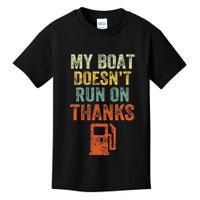 My Boat DoesnT Run On Thanks Boating For Boat Owners Kids T-Shirt
