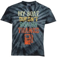 My Boat DoesnT Run On Thanks Boating For Boat Owners Kids Tie-Dye T-Shirt