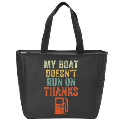 My Boat DoesnT Run On Thanks Boating For Boat Owners Zip Tote Bag