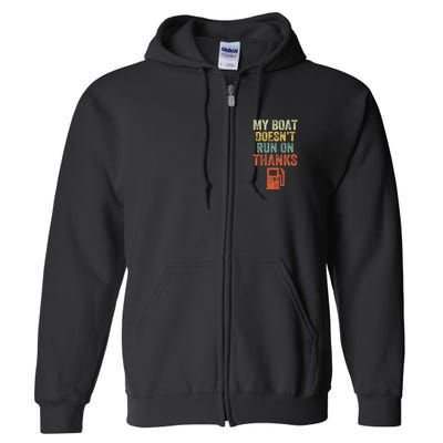 My Boat DoesnT Run On Thanks Boating For Boat Owners Full Zip Hoodie