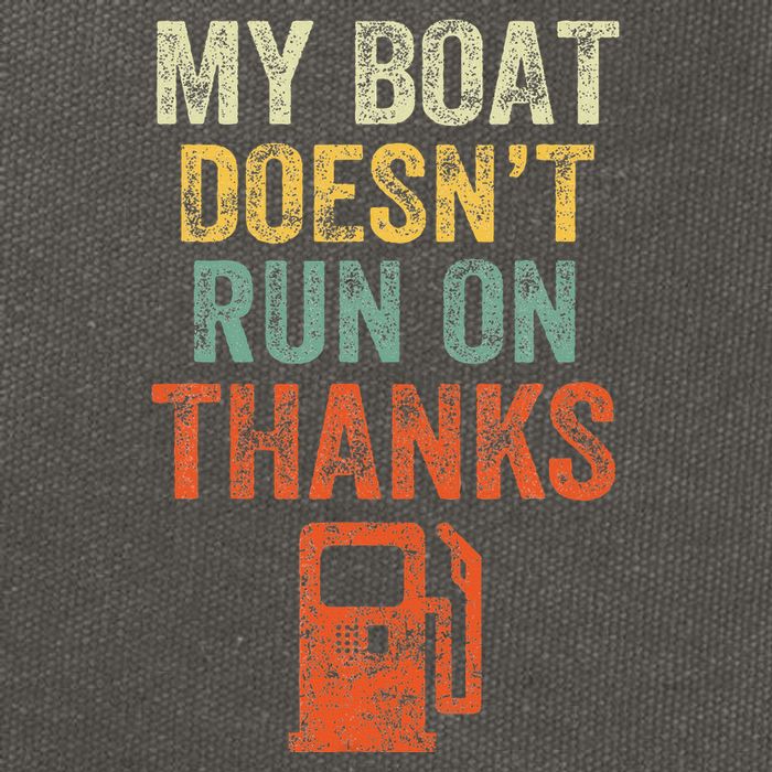 My Boat DoesnT Run On Thanks Boating For Boat Owners Cotton Canvas Backpack