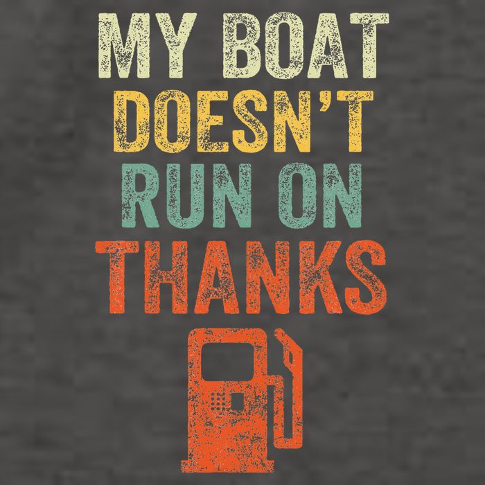 My Boat DoesnT Run On Thanks Boating For Boat Owners Vector Backpack