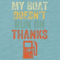 My Boat DoesnT Run On Thanks Boating For Boat Owners Sueded Cloud Jersey T-Shirt
