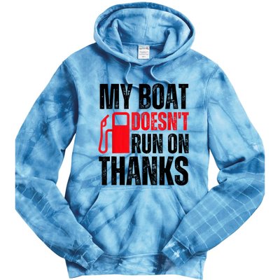 My Boat Doesnt Run On Thanks For Boat Owners Tie Dye Hoodie