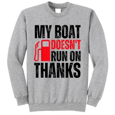 My Boat Doesnt Run On Thanks For Boat Owners Sweatshirt