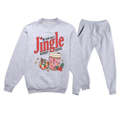 My Bells Dont Jingle Without Coffee Christmas Premium Crewneck Sweatsuit Set