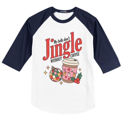 My Bells Dont Jingle Without Coffee Christmas Baseball Sleeve Shirt