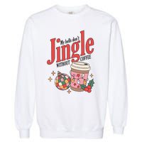 My Bells Dont Jingle Without Coffee Christmas Garment-Dyed Sweatshirt