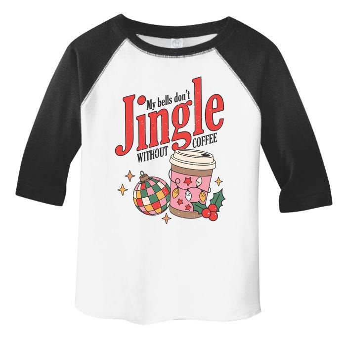 My Bells Dont Jingle Without Coffee Christmas Toddler Fine Jersey T-Shirt