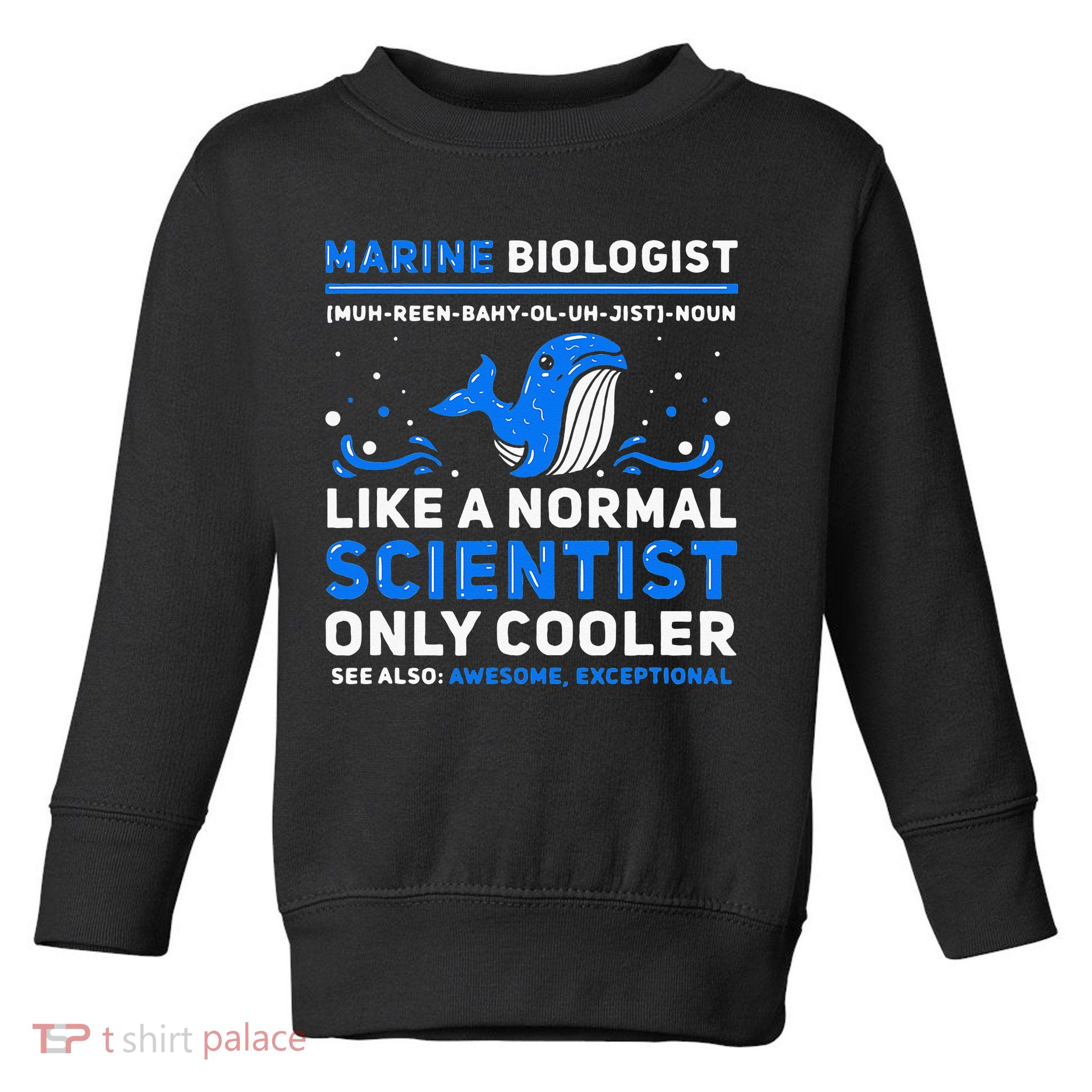 Marine Biologist Definition Marine Biology Toddler Sweatshirt