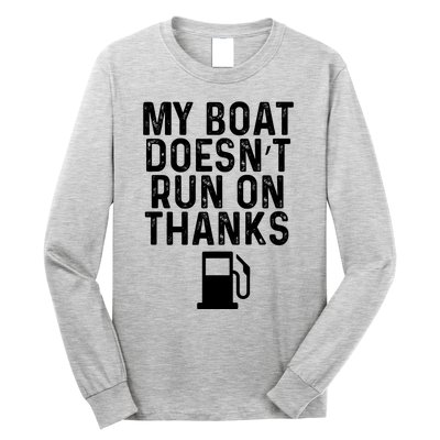 My Boat Doesnt Run On Thanks Boating Gifts For Boat Owners Long Sleeve Shirt