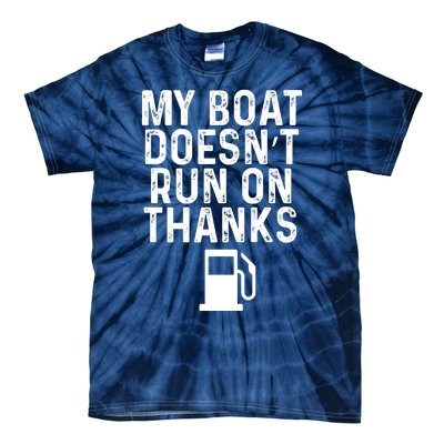 My Boat Doesnt Run On Thanks Boating Gifts For Boat Owners Tie-Dye T-Shirt