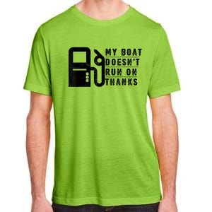 My Boat Doesnt Run On Thanks Boating Gifts For Boat Owners Adult ChromaSoft Performance T-Shirt