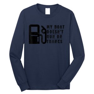 My Boat Doesnt Run On Thanks Boating Gifts For Boat Owners Long Sleeve Shirt