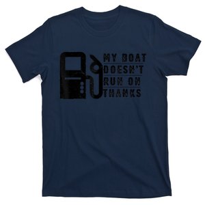 My Boat Doesnt Run On Thanks Boating Gifts For Boat Owners T-Shirt