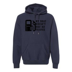 My Boat Doesnt Run On Thanks Boating Gifts For Boat Owners Premium Hoodie