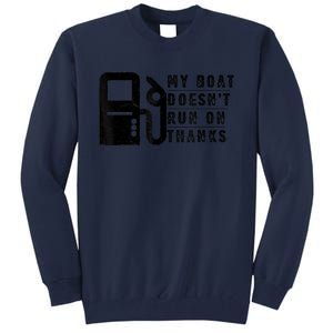 My Boat Doesnt Run On Thanks Boating Gifts For Boat Owners Tall Sweatshirt