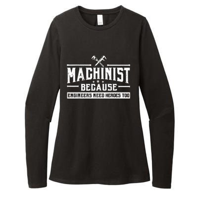 Machinist Because Engineers Need Heroes Too Womens CVC Long Sleeve Shirt