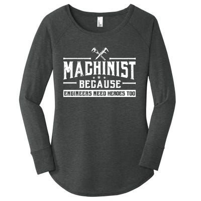 Machinist Because Engineers Need Heroes Too Women's Perfect Tri Tunic Long Sleeve Shirt