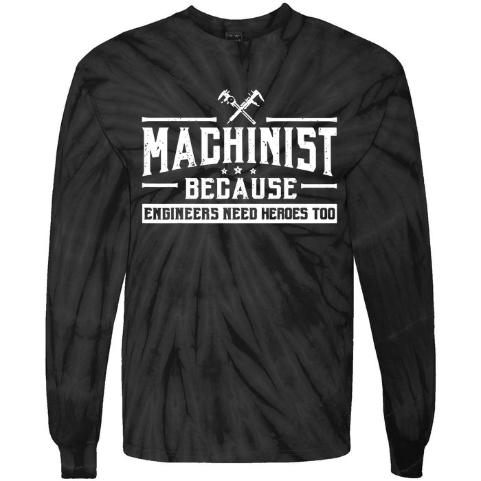 Machinist Because Engineers Need Heroes Too Tie-Dye Long Sleeve Shirt