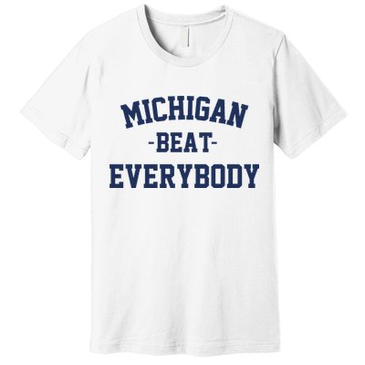 Michigan Beat Everybody National Champs Premium T-Shirt